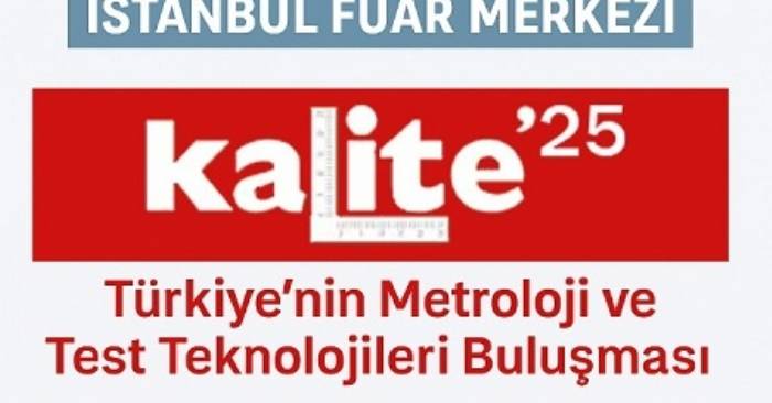Kalite 2025 Fuarı 17-20 Eylül’de Kapılarını Açıyor, Davetiyenizi Hemen Alın!