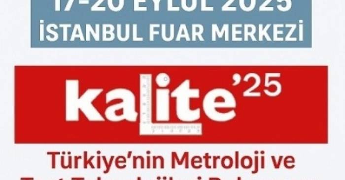 Kalite’25 Fuarı Başarıyla Tamamlandı: Sektörün Kalite Yolculuğuna Güçlü Bir Katkı