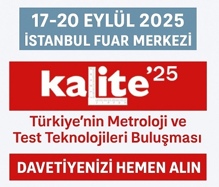 Kalite 2025 Fuarı 17-20 Eylül’de Kapılarını Açıyor, Davetiyenizi Hemen Alın!